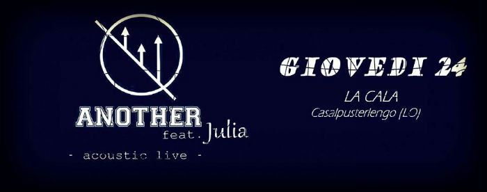 Giovedì 24 Dicembre - Another feat. Julia acoustic live alla Cala a Casalpusterlengo