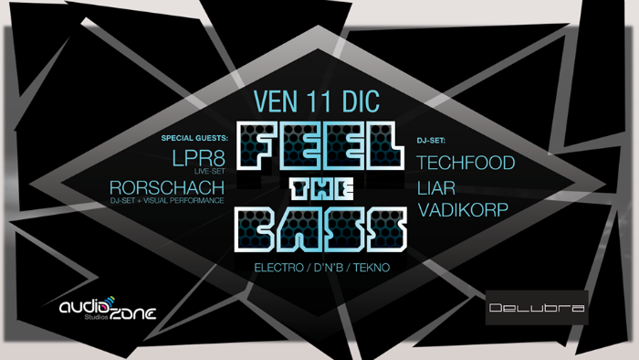 Venerdì 11 Dicembre Continuano le serate "FEEL the BASS" dedicate alla Musica Elettronica alternativa al DELUBRA a Piacenza.