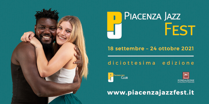 Piacenza Jazz Fest 2021 XVIII edizione Eventi, serate..robe